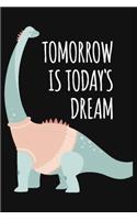Tomorrow Is Today's Dream