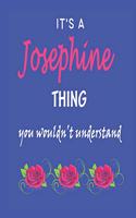 It's A Josephine Thing You Wouldn't Understand: Josephine First Name Personalized Journal 8.5 x 11 Notebook, Wide Ruled (Lined) blank pages Funny Cover for Girls and Women with Red White Text on B