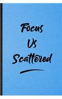 Focus Vs. Scattered