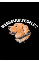 Wasssuup, People?: Cool Labrador Retriever Dog Journal Notebook - Labrador Retriever Puppy Lover Gifts - Funny Labrador Retriever Dog Notebook - Labrador Retriever Own