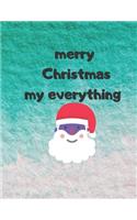 notebook gift: mery Christmas my everything : Happy Christmas Xmas Organizer, notebook for christmas gifts and, notebook gift for christmas, journal book for Chris