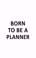 Born To Be A Planner: Cool Planner Notebook, Journal Gift, Diary, Doodle Gift or Notebook - 6 x 9 Compact Size- 109 Blank Lined Pages