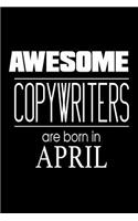 Awesome Copywriters Are Born In April: Website Content Writers Birthday Gift Notebook