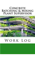 Concrete Batching & Mixing Plant Supervisor Work Log
