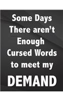 Some Days there aren't enough curse words to meet my demands.: Jottings Drawings Black Background White Text Design Unlined Notebook - Large 8.5 x 11 inches - 110 Pages notebooks and journals, for Minimal Design