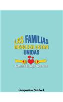 Las Familias Merecen Estar Unidas Families Belong Together Composition Notebook