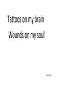 Tattoos on My Brain, Wounds on My Soul