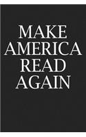 Make America Read Again: A 6x9 Inch Matte Softcover Journal Notebook with 120 Blank Lined Pages and a Readers Cover Slogan
