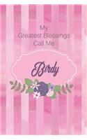 My Greatest Blessings Call Me Birdy: Personalized Grandmother Journal with Her Special Nickname