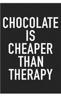 Chocolate Is Cheaper Than Therapy: A 6x9 Inch Matte Softcover Journal Notebook with 120 Blank Lined Pages with a Funny Foodie Fan Cover Slogan