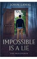 Impossible is a Lie