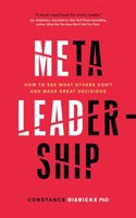 Meta-Leadership: How to See What Others Donâ€™t and Make Great Decisions