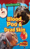 Blood, Poo and Dead Skin: (The Secret Lives of Insects)