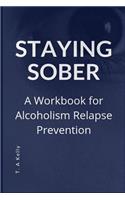 Staying Sober: A Workbook for Alcoholism Relapse Prevention