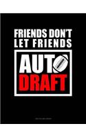 Friends Don't Let Friends Auto Draft: Unruled Composition Book