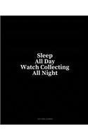 Sleep All Day Watch Collecting All Night: Dot Grid Journal