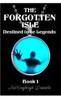 The Forgotten Isle: Destined to Be Legends(1 Forgotten Isle)