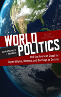 World Politics and the American Quest for Super-Villains, Demons, and Bad Guys to Destroy