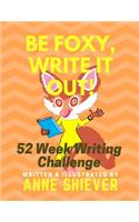 Be Foxy, Write It Out!: A Mindful Escape Into the Art of Journaling.