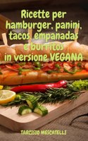 Ricette per hamburger, panini, tacos, empanadas e burritos in versione vegana