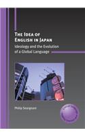 The Idea of English in Japan: Ideology and the Evolution of a Global Language(3 Critical Language and Literacy Studies)