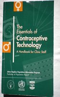 The Essentials Of Contraceptive Technology:A Handbook For Clinic Staff
