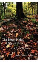 The Forest Holds a Secret Place: A Poet's Alchemy