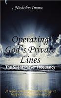 Operating God's Private Lines