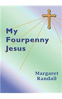 My Fourpenny Jesus