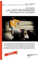 La Luce Necessaria. Conversazione Con Luca Bigazzi