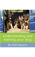 Understanding and training your dog