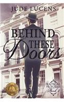 Behind These Doors