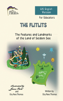 FLITLITS, The Features and Landmarks of the Land of Seldom See, For Educators, U.K. English Version: Read, Laugh and Learn