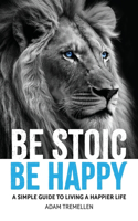 Be Stoic, Be Happy