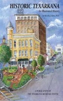 Historic Texarkana: An Illustrated History