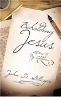 Beholding Jesus: Letters to My Children