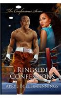 Ringside Confessions