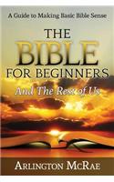Bible For Beginners And The Rest of Us