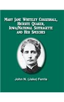 Mary Jane Whiteley Coggeshall, Hicksite Quaker, Iowa/National Suffragette And Her Speeches