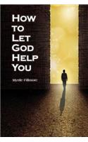 How to Let God Help You