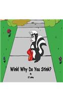 Wink! Why Do You Stink?