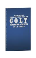 Sixth Edition Blue Book Pocket Guide for Colt Firearms & Values