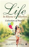 Life - In Rhyme & Rhythm: Collection of Poems