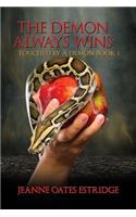 The Demon Always Wins: Touched by a Demon, Book 1