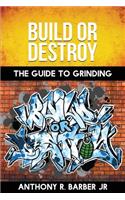 Build or Destroy: The Guide to Grinding