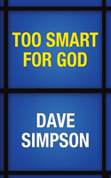 Too Smart for God