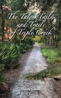 Tales, Tails, and Trails of Triple Creek
