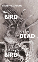 Bird May Be Dead But It Is Your Bird