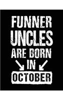 Funner Uncles Are Born In October: Birthday Lined Journal Notebook For Uncles