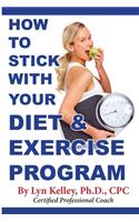 How to Stick With Your Diet and Exercise Program